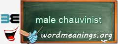 WordMeaning blackboard for male chauvinist